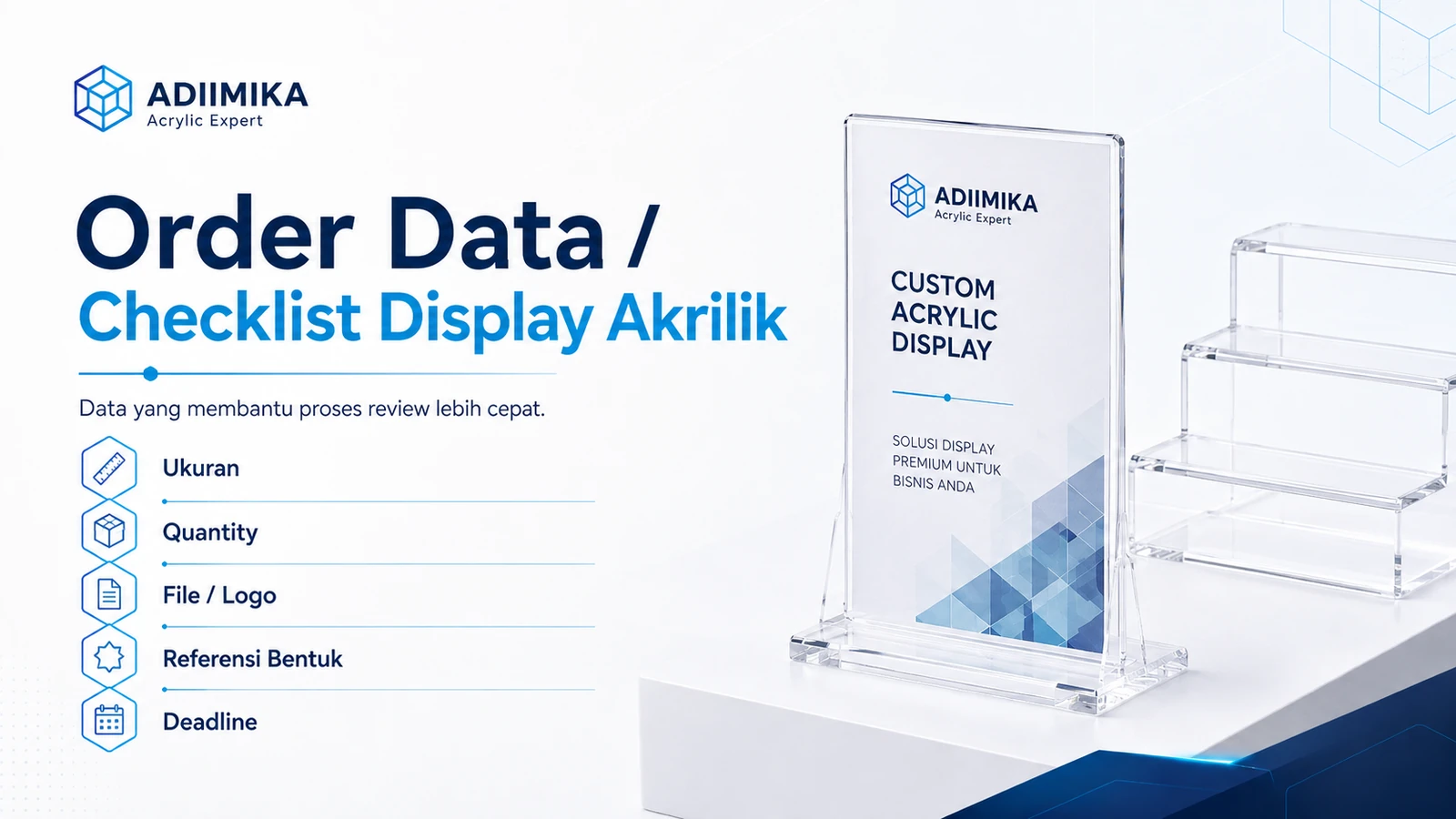 Checklist data order display akrilik meliputi ukuran, quantity, file logo, referensi bentuk dan deadline